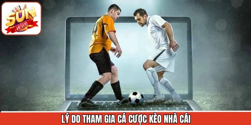 Kèo Nhà Cái - Đa Dạng Thể Loại, Tỷ Lệ Cược Hấp Dẫn Tại Sunwin 2 Những lợi ích khi tham gia các kèo tại Sunwin nhất định phải biết